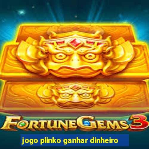 jogo plinko ganhar dinheiro